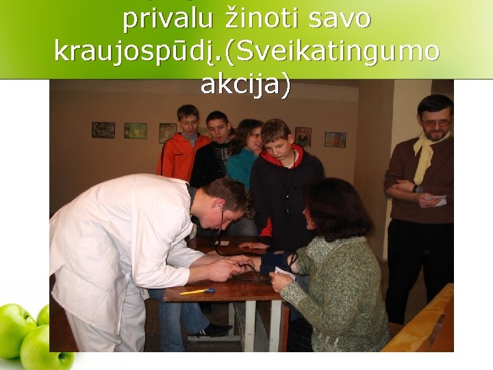 privalu žinoti savo kraujospūdį. (Sveikatingumo akcija) 