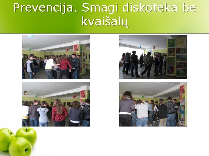 Prevencija. Smagi diskoteka be kvaišalų 