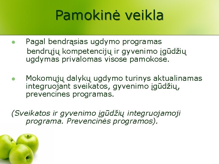 Pamokinė veikla l Pagal bendrąsias ugdymo programas bendrųjų kompetencijų ir gyvenimo įgūdžių ugdymas privalomas