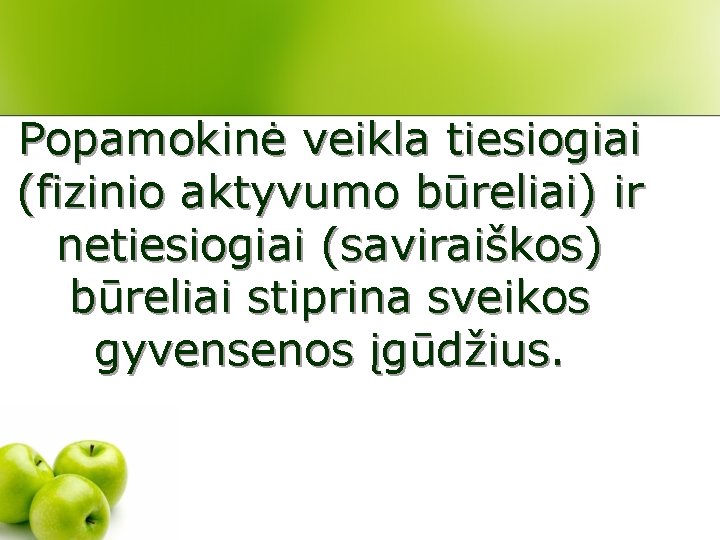 Popamokinė veikla tiesiogiai (fizinio aktyvumo būreliai) ir netiesiogiai (saviraiškos) būreliai stiprina sveikos gyvensenos įgūdžius.