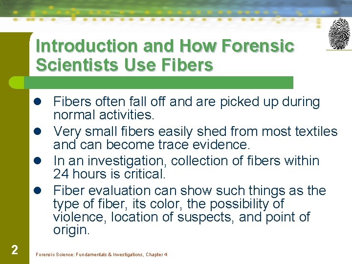 Introduction and How Forensic Scientists Use Fibers l Fibers often fall off and are