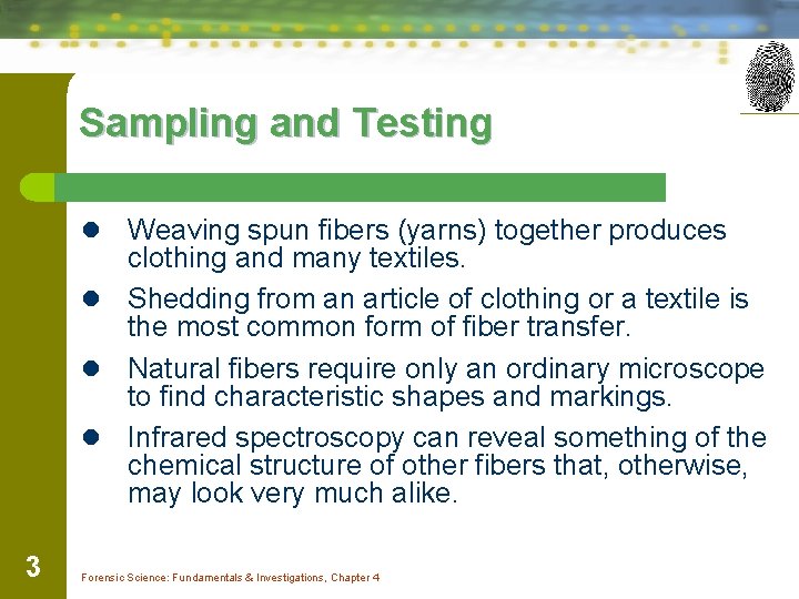 Sampling and Testing Weaving spun fibers (yarns) together produces clothing and many textiles. l