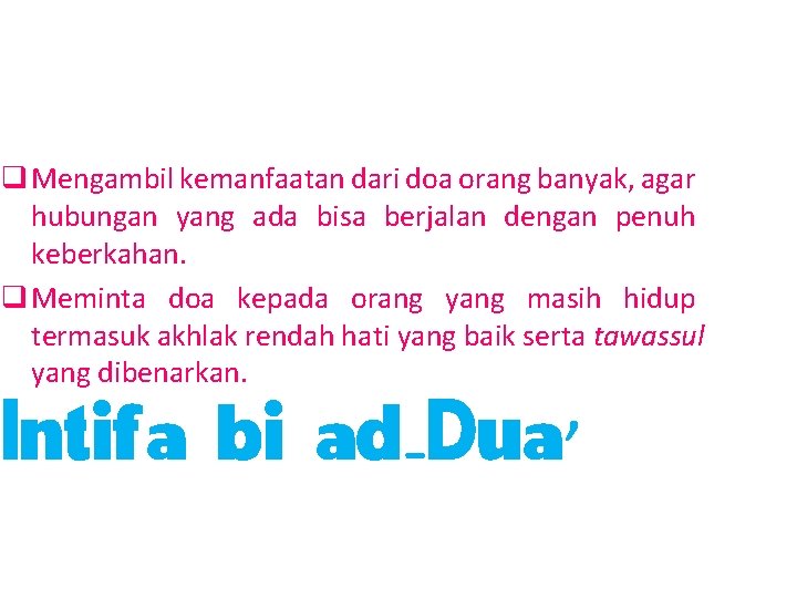 q Mengambil kemanfaatan dari doa orang banyak, agar hubungan yang ada bisa berjalan dengan