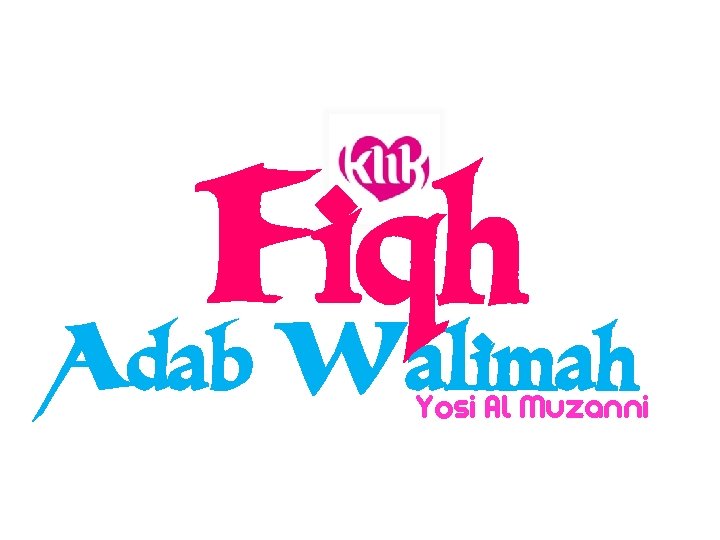 Fiqh Adab Walimah Yosi Al Muzanni 