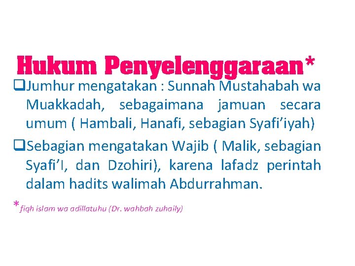 Hukum Penyelenggaraan* q. Jumhur mengatakan : Sunnah Mustahabah wa Muakkadah, sebagaimana jamuan secara umum