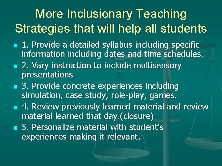 More Inclusionary Teaching Strategies that will help all students n n n 1. Provide