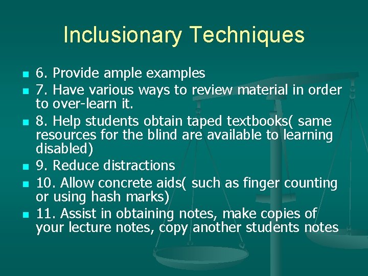 Inclusionary Techniques n n n 6. Provide ample examples 7. Have various ways to