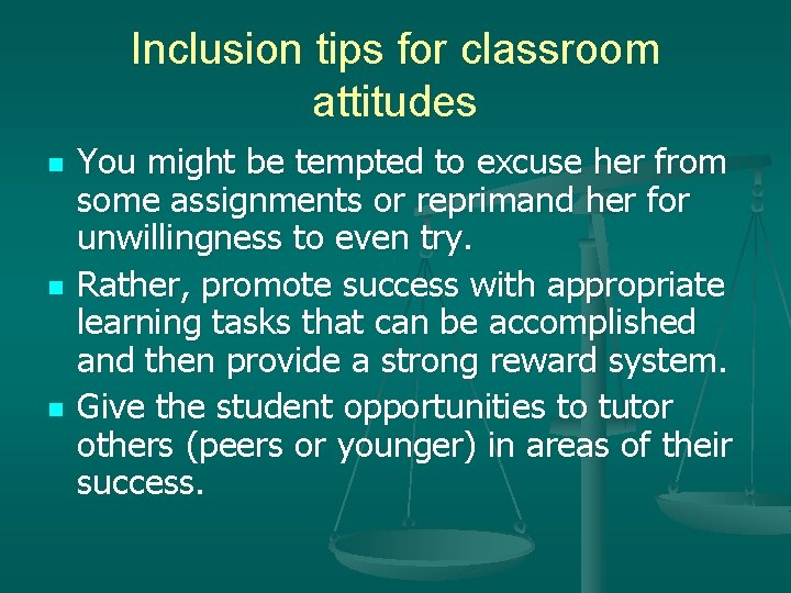 Inclusion tips for classroom attitudes n n n You might be tempted to excuse