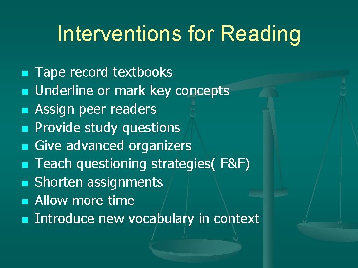 Interventions for Reading n n n n n Tape record textbooks Underline or mark