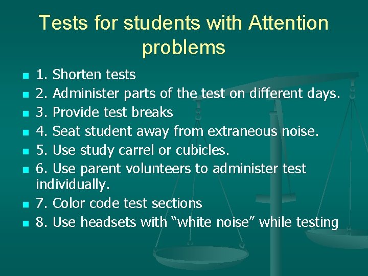 Tests for students with Attention problems n n n n 1. Shorten tests 2.