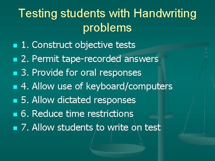 Testing students with Handwriting problems n n n n 1. Construct objective tests 2.