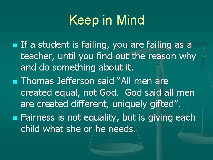 Keep in Mind n n n If a student is failing, you are failing