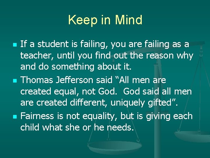 Keep in Mind n n n If a student is failing, you are failing