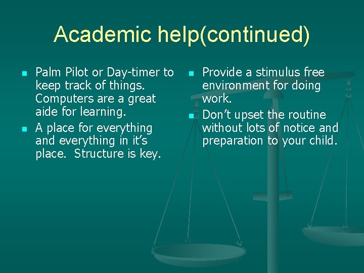 Academic help(continued) n n Palm Pilot or Day-timer to keep track of things. Computers