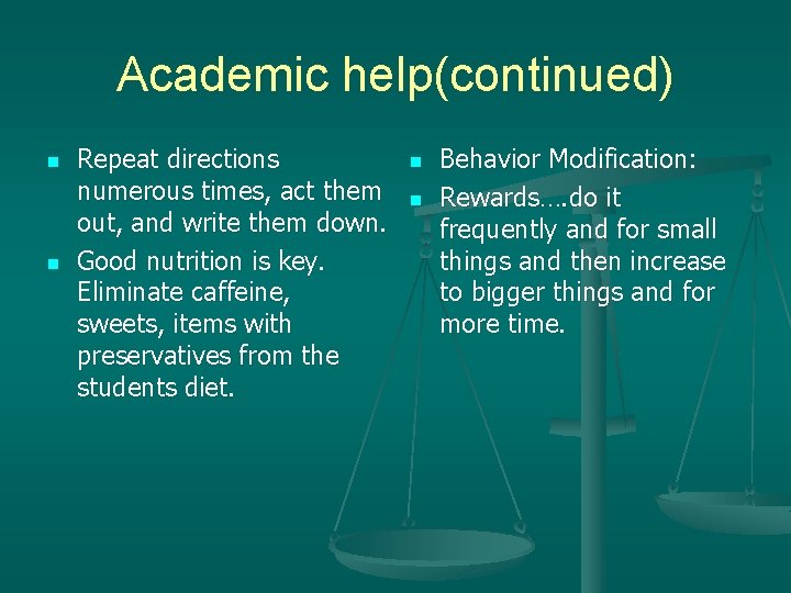 Academic help(continued) n n Repeat directions numerous times, act them out, and write them