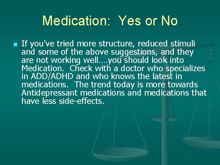 Medication: Yes or No n If you’ve tried more structure, reduced stimuli and some