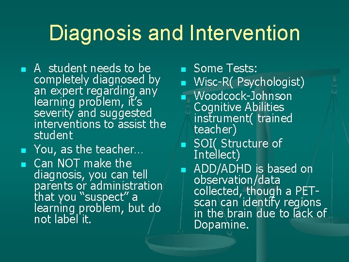 Diagnosis and Intervention n A student needs to be completely diagnosed by an expert