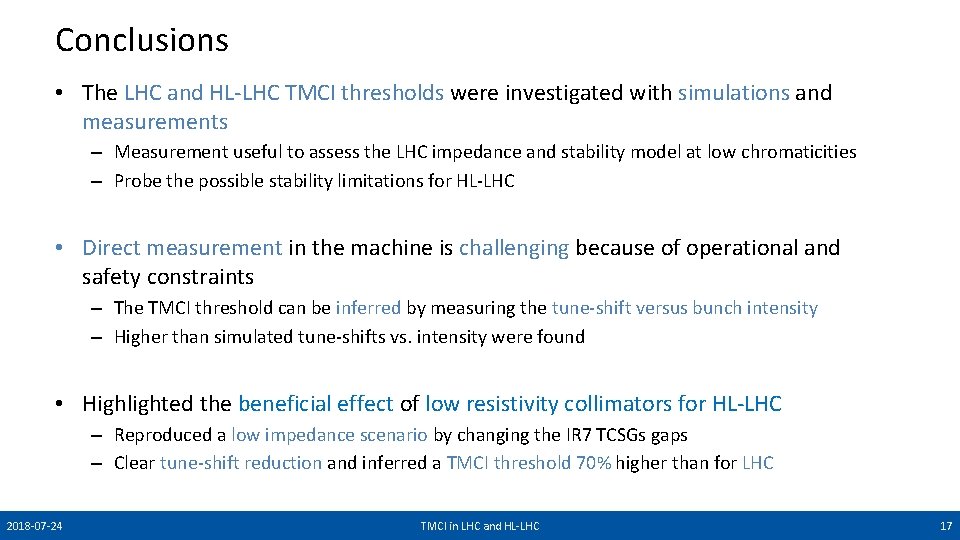 Conclusions • The LHC and HL-LHC TMCI thresholds were investigated with simulations and measurements