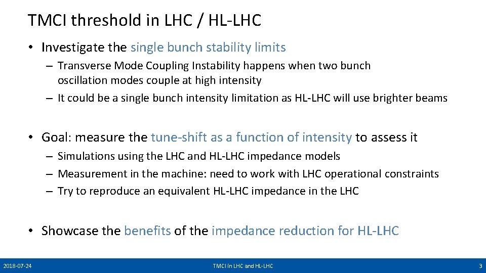 TMCI threshold in LHC / HL-LHC • Investigate the single bunch stability limits –