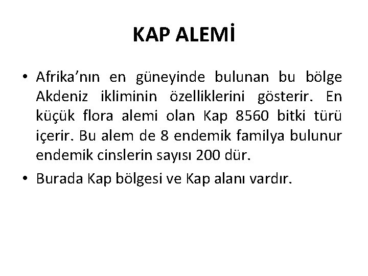 KAP ALEMİ • Afrika’nın en güneyinde bulunan bu bölge Akdeniz ikliminin özelliklerini gösterir. En