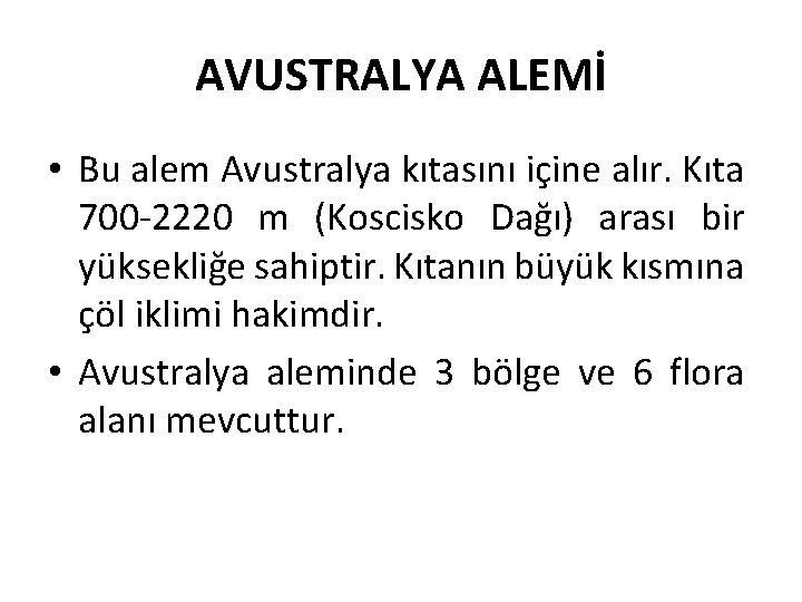 AVUSTRALYA ALEMİ • Bu alem Avustralya kıtasını içine alır. Kıta 700 -2220 m (Koscisko