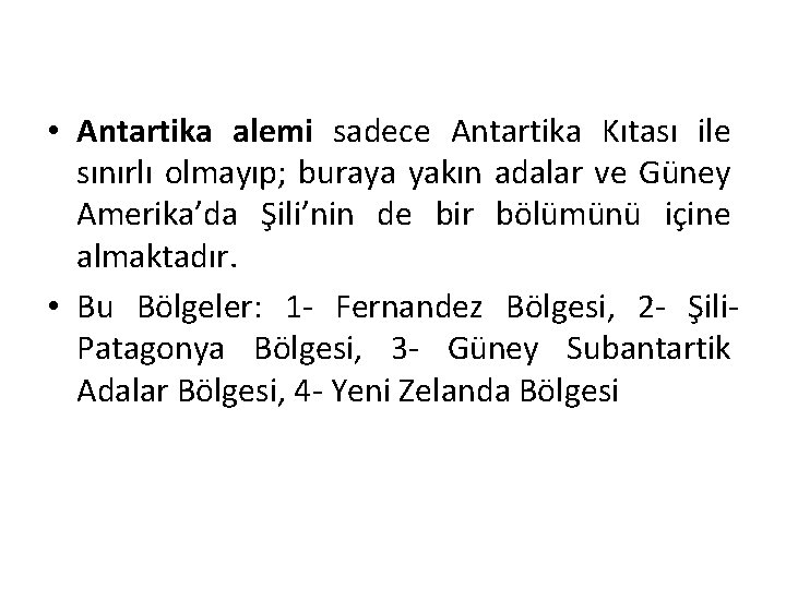  • Antartika alemi sadece Antartika Kıtası ile sınırlı olmayıp; buraya yakın adalar ve