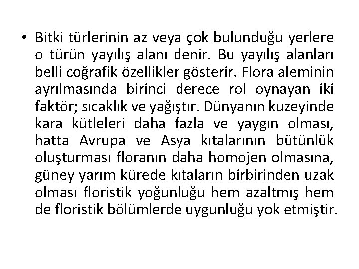  • Bitki türlerinin az veya çok bulunduğu yerlere o türün yayılış alanı denir.