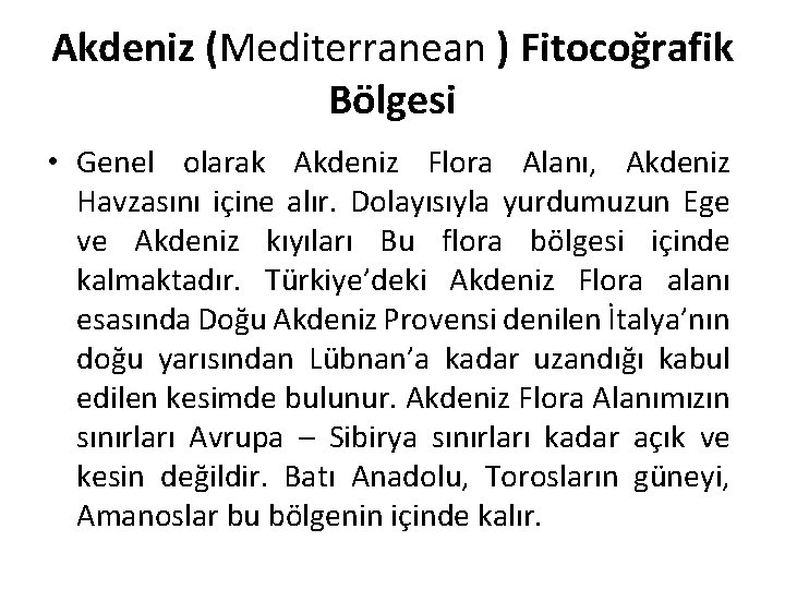 Akdeniz (Mediterranean ) Fitocoğrafik Bölgesi • Genel olarak Akdeniz Flora Alanı, Akdeniz Havzasını içine