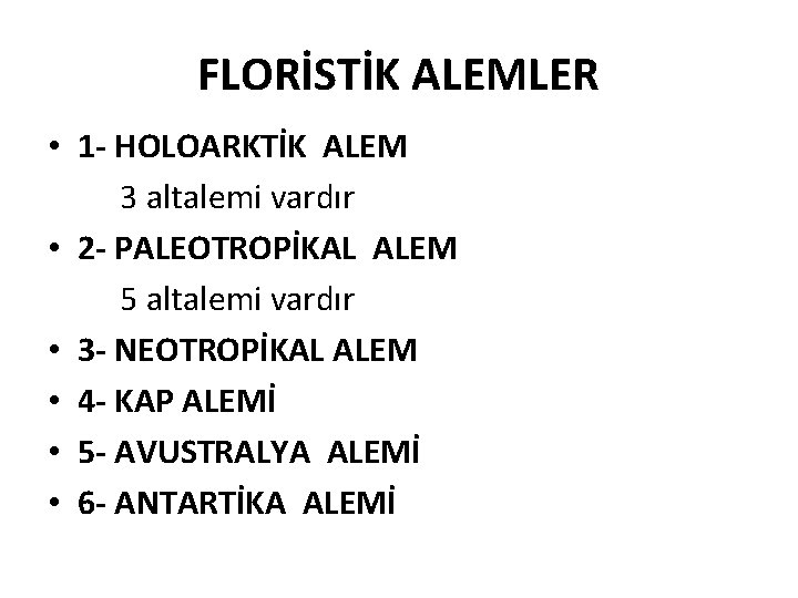 FLORİSTİK ALEMLER • 1 - HOLOARKTİK ALEM 3 altalemi vardır • 2 - PALEOTROPİKAL