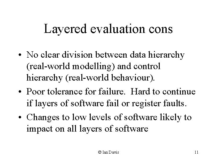 Layered evaluation cons • No clear division between data hierarchy (real-world modelling) and control