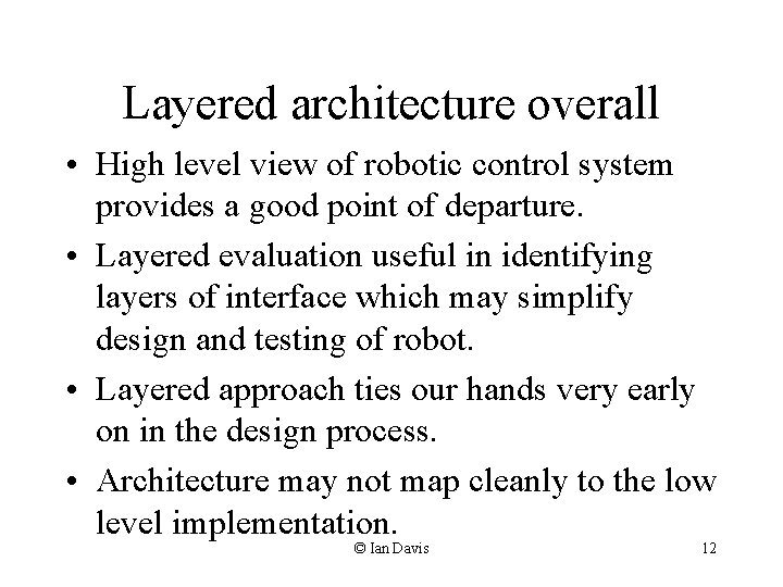 Layered architecture overall • High level view of robotic control system provides a good