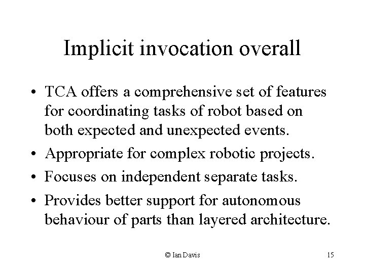 Implicit invocation overall • TCA offers a comprehensive set of features for coordinating tasks