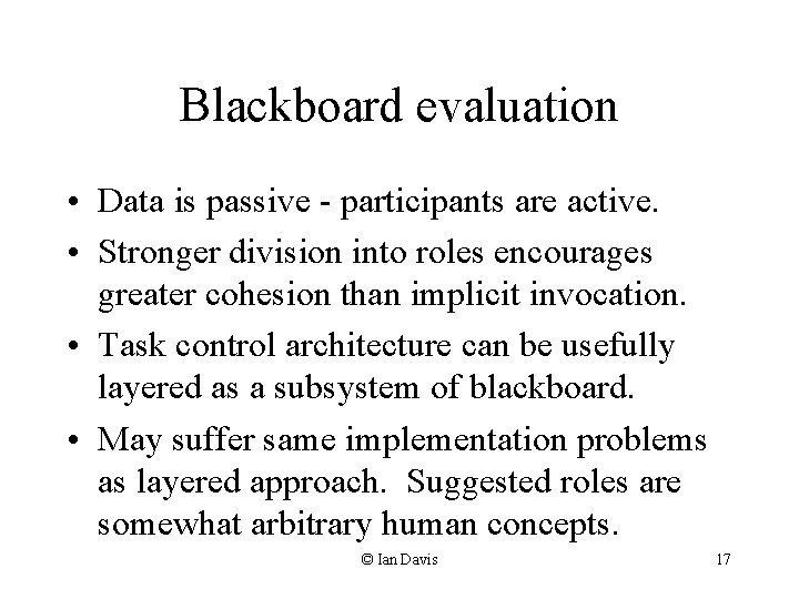 Blackboard evaluation • Data is passive - participants are active. • Stronger division into