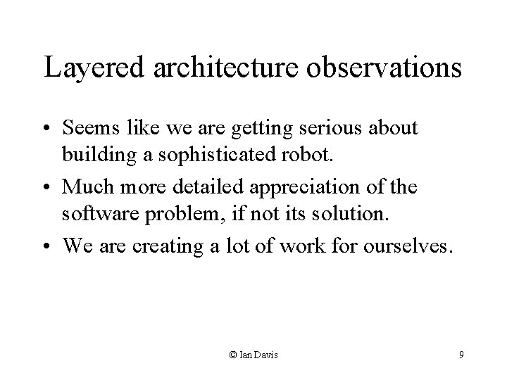 Layered architecture observations • Seems like we are getting serious about building a sophisticated