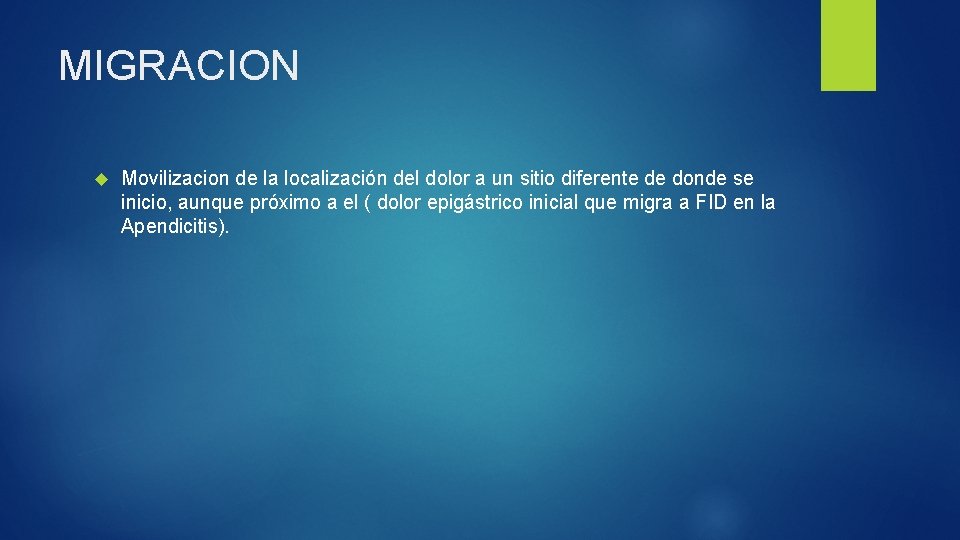 MIGRACION Movilizacion de la localización del dolor a un sitio diferente de donde se