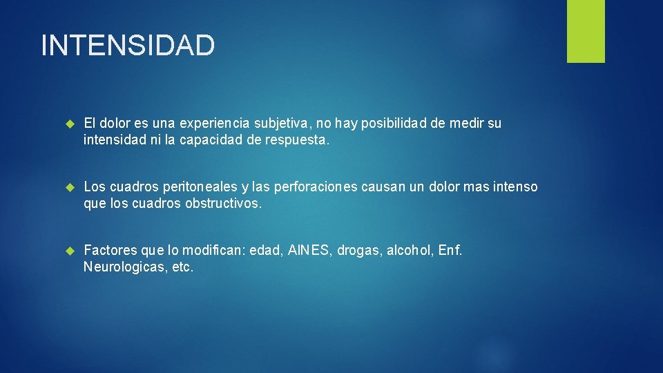 INTENSIDAD El dolor es una experiencia subjetiva, no hay posibilidad de medir su intensidad