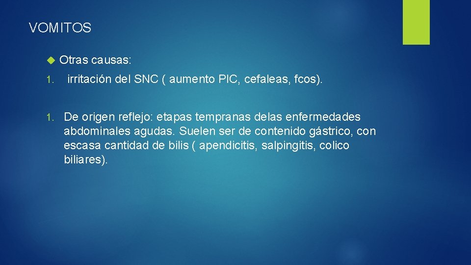VOMITOS 1. Otras causas: irritación del SNC ( aumento PIC, cefaleas, fcos). De origen