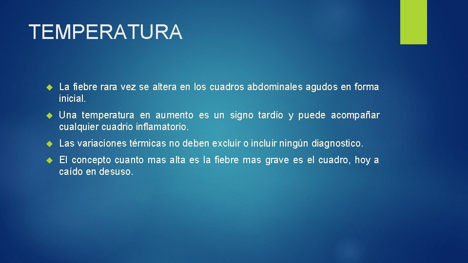 TEMPERATURA La fiebre rara vez se altera en los cuadros abdominales agudos en forma