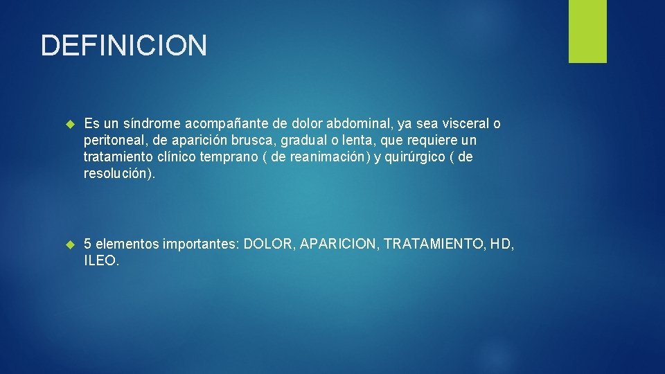DEFINICION Es un síndrome acompañante de dolor abdominal, ya sea visceral o peritoneal, de