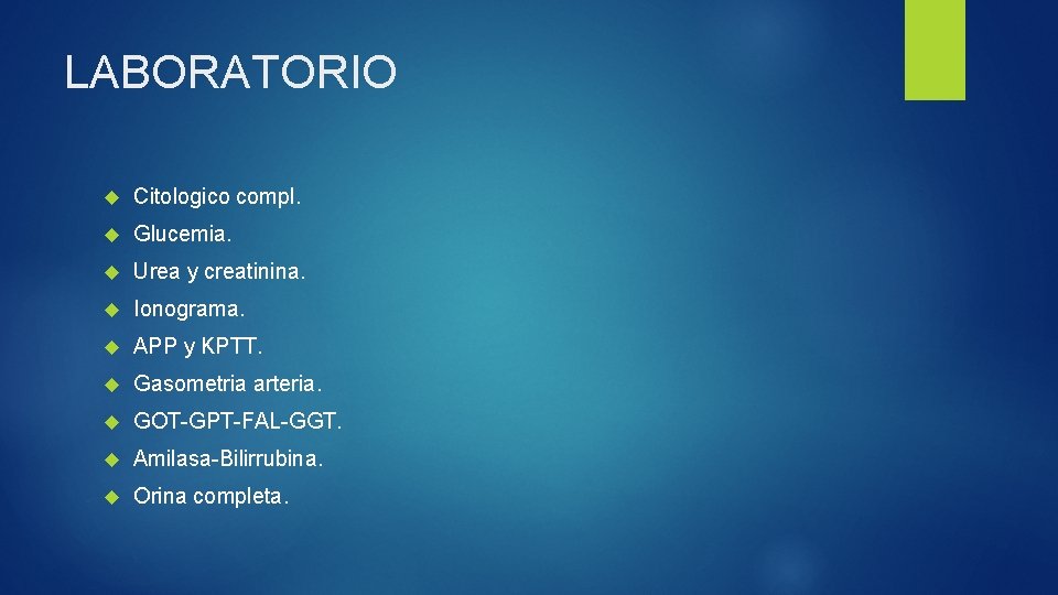 LABORATORIO Citologico compl. Glucemia. Urea y creatinina. Ionograma. APP y KPTT. Gasometria arteria. GOT-GPT-FAL-GGT.