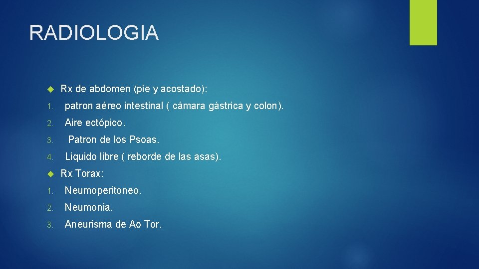 RADIOLOGIA Rx de abdomen (pie y acostado): 1. patron aéreo intestinal ( cámara gástrica