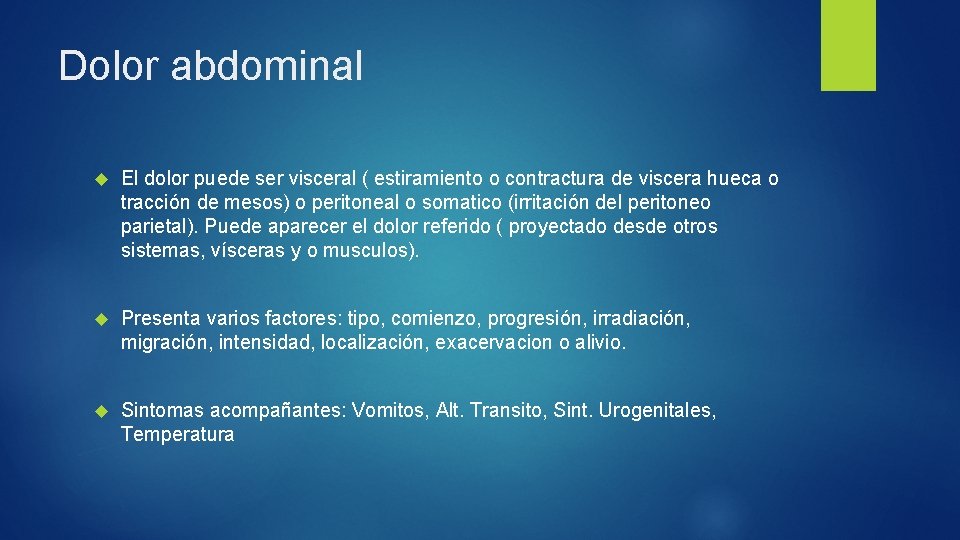 Dolor abdominal El dolor puede ser visceral ( estiramiento o contractura de viscera hueca