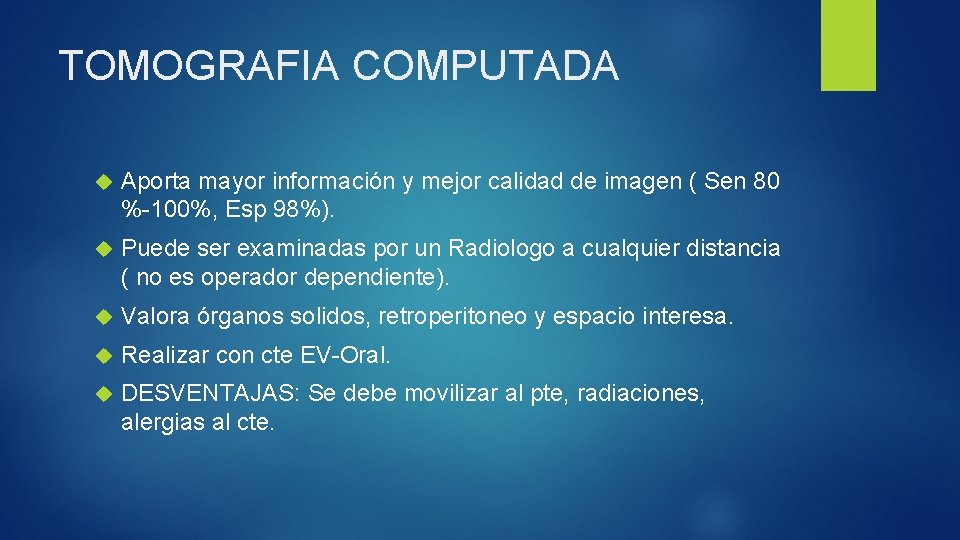 TOMOGRAFIA COMPUTADA Aporta mayor información y mejor calidad de imagen ( Sen 80 %-100%,