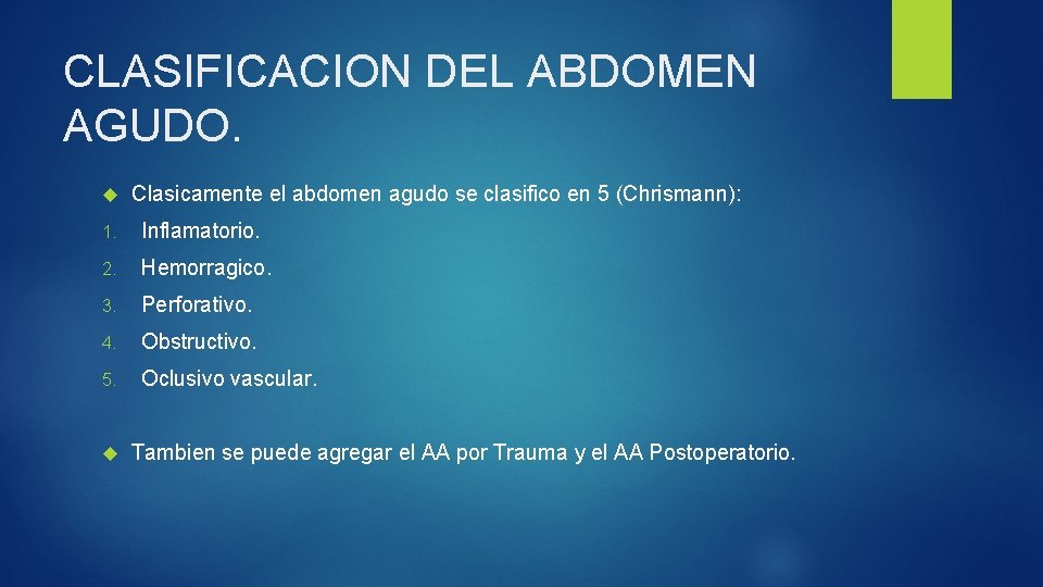 CLASIFICACION DEL ABDOMEN AGUDO. Clasicamente el abdomen agudo se clasifico en 5 (Chrismann): 1.