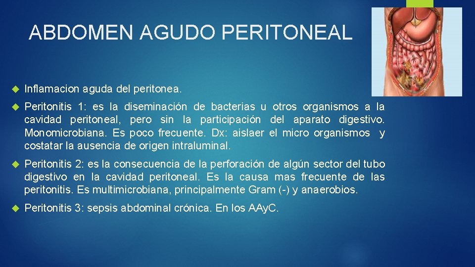 ABDOMEN AGUDO PERITONEAL Inflamacion aguda del peritonea. Peritonitis 1: es la diseminación de bacterias