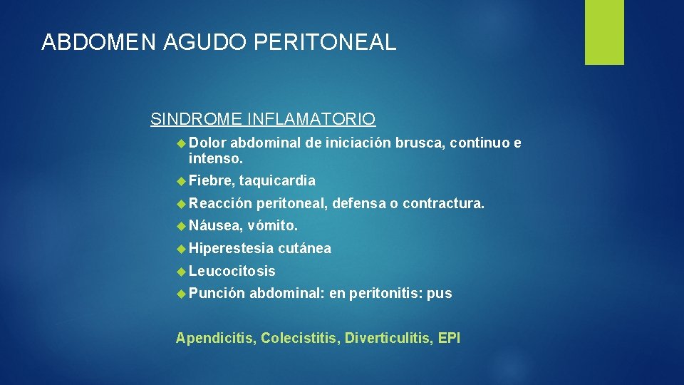 ABDOMEN AGUDO PERITONEAL SINDROME INFLAMATORIO Dolor abdominal de iniciación brusca, continuo e intenso. Fiebre,