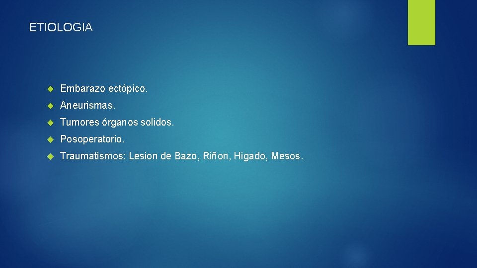ETIOLOGIA Embarazo ectópico. Aneurismas. Tumores órganos solidos. Posoperatorio. Traumatismos: Lesion de Bazo, Riñon, Higado,