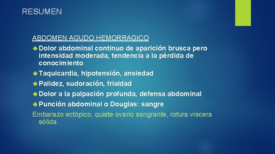 RESUMEN ABDOMEN AGUDO HEMORRAGICO Dolor abdominal continuo de aparición brusca pero intensidad moderada, tendencia