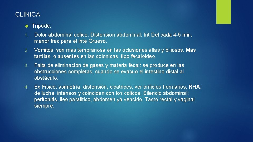 CLINICA Tripode: 1. Dolor abdominal colico. Distension abdominal: Int Del cada 4 -5 min,