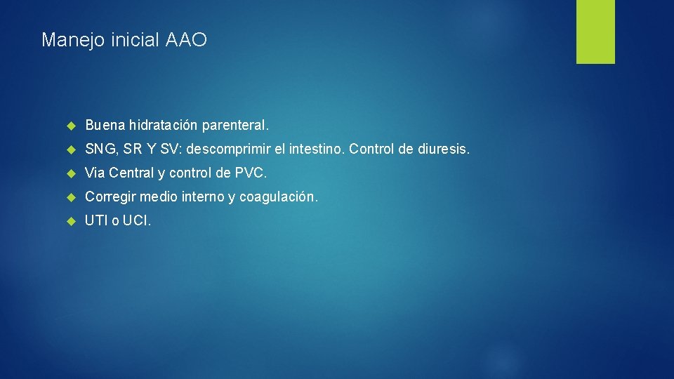 Manejo inicial AAO Buena hidratación parenteral. SNG, SR Y SV: descomprimir el intestino. Control